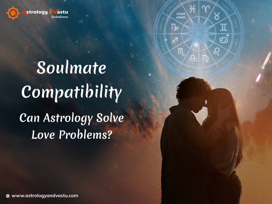 Soulmate Compatibility: Can Astrology Solve Love Problems?